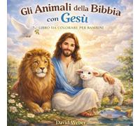 Gli Animali della Bibbia con Gesù: Libro da Colorare per Bambini
