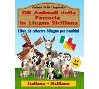 Gli Animali della Fattoria in Lingua Siciliana: Libro da colorare bilingue per bambini