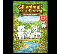 Gli animali della foresta: Disegna e impara (Draw and Learn - Little Animals Collection A sweet educational series in three languages)
