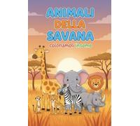 Gli animali della Savana - coloriamo gli animali: Amici della savana da scoprire e colorare