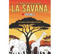 Gli animali della savana: Libro da colorare per bambini, con leoni ,giraffe,elefanti ecc.. include una pagina per disegnare e una pagina con disegno ... pagina .età 3-6 anni (Avventure da colorare)