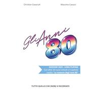 Gli Anni 80: Tutto quello che (non) vi ricordate: 1