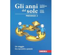 Gli anni del sole. Confezione Paesaggi, Voci. Per la Scuola media. Con Contenuto digitale (fornito elettronicamente). Un viaggio tra racconti e poesie-Una storia della letteratura italiana (Vol. 2)