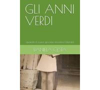 GLI ANNI VERDI: quando il cuore giovane incontra l'eternità
