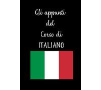 Gli appunti del Corso di italian- Italian course notes: Quadernino A5- righe, Notebook for the Italian class
