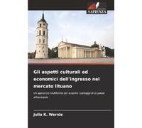 Gli aspetti culturali ed economici dell'ingresso nel mercato lituano: Un approccio multiforme per scoprire i vantaggi di un paese affascinante
