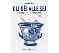 Gli dèi alle sei: L'Iliade all'ora dell'aperitivo (Overlook)