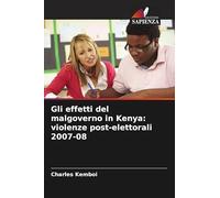 Gli effetti del malgoverno in Kenya: violenze post-elettorali 2007-08