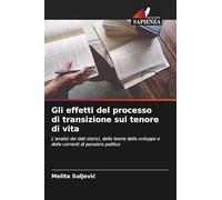 Gli effetti del processo di transizione sul tenore di vita: L'analisi dei dati storici, delle teorie dello sviluppo e delle correnti di pensiero politico