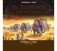 Gli Elefanti e i Topini: Un racconto senza tempo di gentilezza e coraggio dall'antica India (Panchatantra Tales: Timeless Wisdom for Modern Kids)