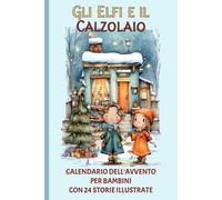 Gli Elfi e il Calzolaio - 24 storie di Natale per bambini: Calendario dell'Avvento per bambini