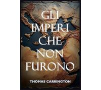 Gli imperi che non furono - Quaranta storie controfattuali del mondo antico: Come Sumeri, Egitto, Persia, Grecia, Roma, India, Cina e Mesoamerica ... plasmare la civiltà: 1 (Le storie inscritte)