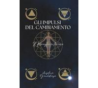 GLI IMPULSI DEL CAMBIAMENTO: Il Risveglio Interiore