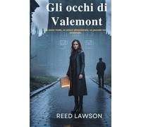 Gli occhi di Valemont: Un uomo rinato, un amore abbandonato, un passato non perdonato.