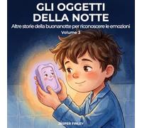 Gli Oggetti della Notte: Altre storie della buonanotte per riconoscere le emozioni