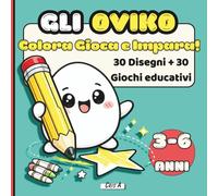 Gli Oviko Colora e Impara - 30 Disegni Grandi e 30 Giochi Educativi per Bambini 3-6 Anni: Labirinti, Unisci i Puntini e Giochi di Logica per allenare Attenzione e Motricità Fine