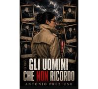 GLI UOMINI CHE NON RICORDO