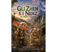 GLI ZHEN e i NEHZ del monte Zerbion: Due mondi, due scelte - La nostra scelta crea il nostro futuro (NATUROLOGIA EPIGENETICA e Self-Caregiver)