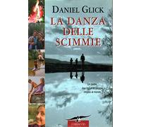 Glick Daniel - Danza Delle Scimmie. Un Padre, Due