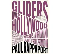 Gliders Over Hollywood : Airships, Airplay, And The Art Of Rock Promotion