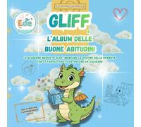 GLIFF: L'Album delle Mie Buone Abitudini: IL QUADERNO MAGICO DI GLIFF: IMPARARE LA ROUTINE DELLA GIORNATA CON 27 FANTASTICHE FILASTROCCHE DA COLORARE