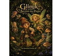 Glimik et les Secrets des Pixies: 1 (Glimik et Luma)