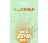 Glimmer: Die neue Psychologie der positiven Trigger by Tewes, Tewes, New.