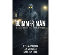 Glimmer Man: Cloaked Beings That Move Among Us