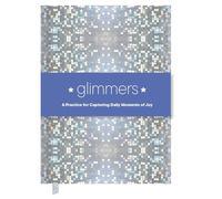 Glimmers: A Practice for Capturing Daily Moments of Joy