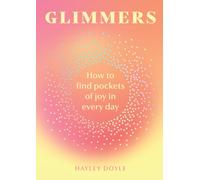 Glimmers : How to Find Pockets of Joy in Every Day