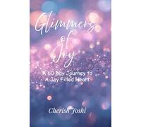 Glimmers of Joy: A 60 Day Journey to a Joy Filled Heart
