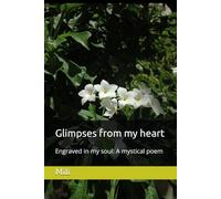 Glimpses from my heart: Engraved in my soul: A mystical poem