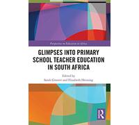 Glimpses into Primary School Teacher Education in South Africa (Perspectives on Education in Africa)
