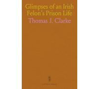 Glimpses of an Irish Felon's Prison Life