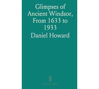 Glimpses of Ancient Windsor, From 1633 to 1933