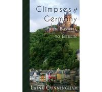 Glimpses of Germany : From Bavaria to Berlin