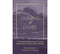 Glimpses of Glory: 35 Devotional Reflections of Comfort About Heaven, Death, and the Afterlife (A Thoughtful Christian Sympathy Gift for Those Coping ... the Soul (Outdoor Devotional Object Lessons))