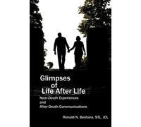 Glimpses of Life After Life: Near-Death Experiences and After-Death Communications