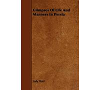 Glimpses Of Life And Manners In Persia