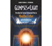 Glimpses Of Light: Revealing The Constant Hashgachah Pratis In Megillas Esther and In Our Daily Lives