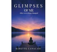 Glimpses of Me: After everything changed
