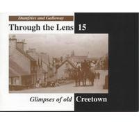 Glimpses of Old Creetown: No. 15 (Dumfries & Galloway Through the Lens S.)