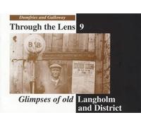 Glimpses of Old Langholm and District: No. 9 (Dumfries & Galloway Through the Lens S.)