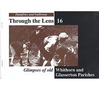 Glimpses of Old Whithorn and Glasserton Parishes (Through the Lens 16)