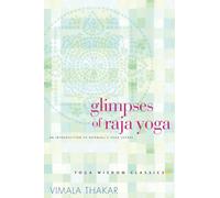 Glimpses of Raja Yoga: An Introduction to Patanjali's Yoga Sutras (Yoga Wisdom Classics)