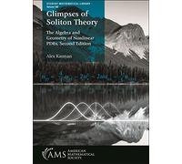 Glimpses of Soliton Theory: The Algebra and Geometry of Nonlinear PDEs (Student Mathematical Library)