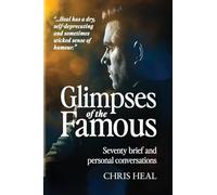 Glimpses of the Famous: Seventy brief and personal conversations