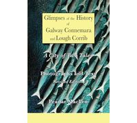 Glimpses of the History of Galway Connemara and Lough Corrib: A City of Two Tales