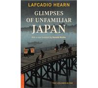 Glimpses of Unfamiliar Japan: Two Volumes in One (Tuttle Classics)
