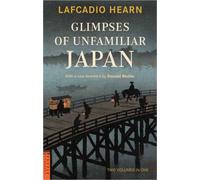 Glimpses of Unfamiliar Japan : Two Volumes in One